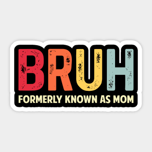 Bruh-Formerly-Known-As-Mom Sticker